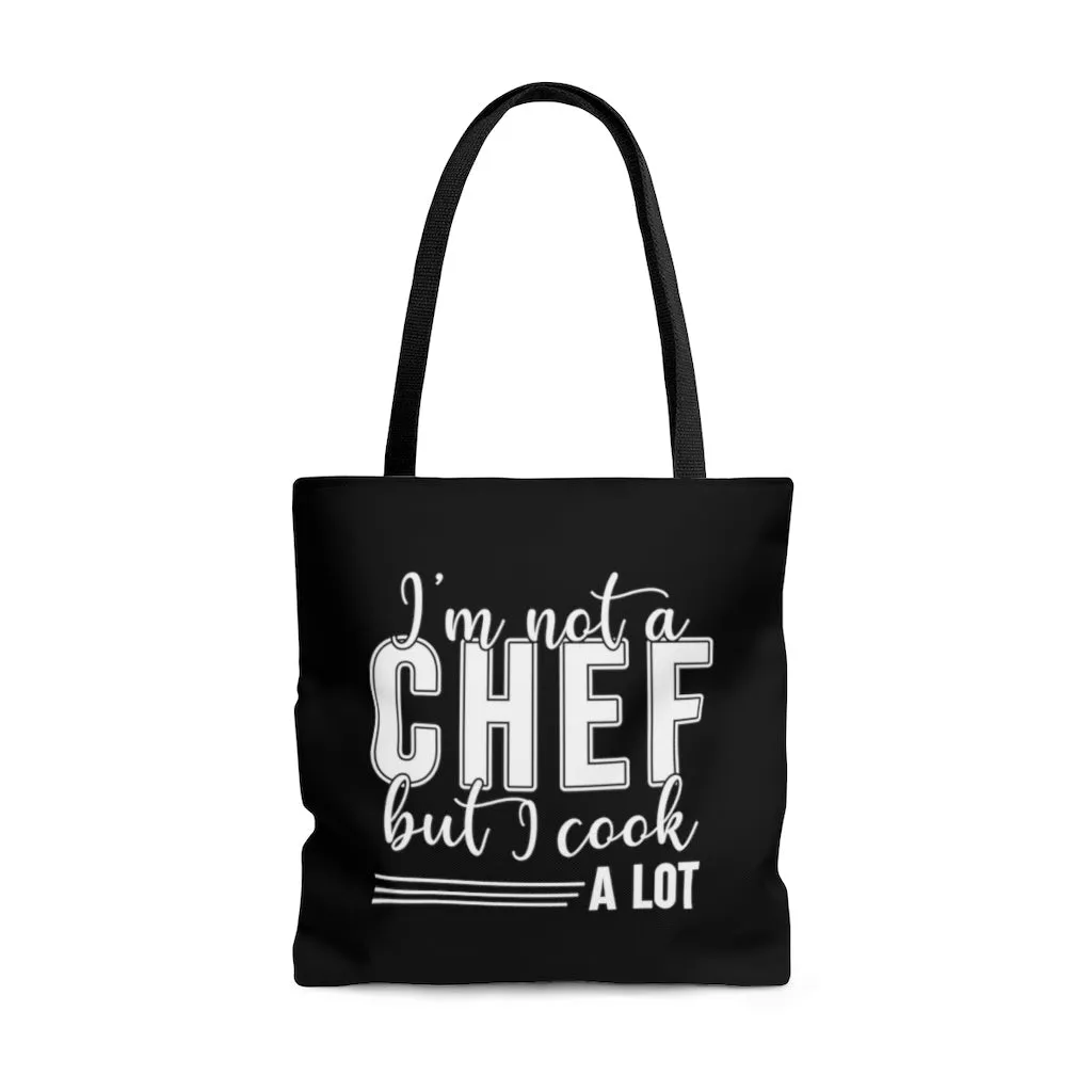 I'm Not A Chef But I Cook A Lot Black Tote Bag