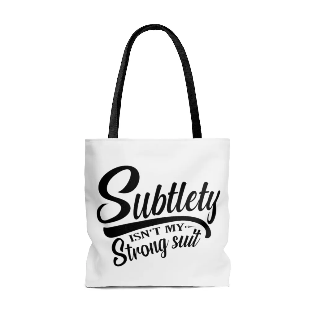 Subtlety Isn't My Strong Suit Tote Bag