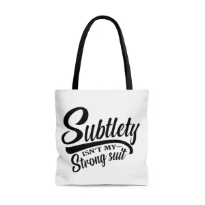 Subtlety Isn't My Strong Suit Tote Bag